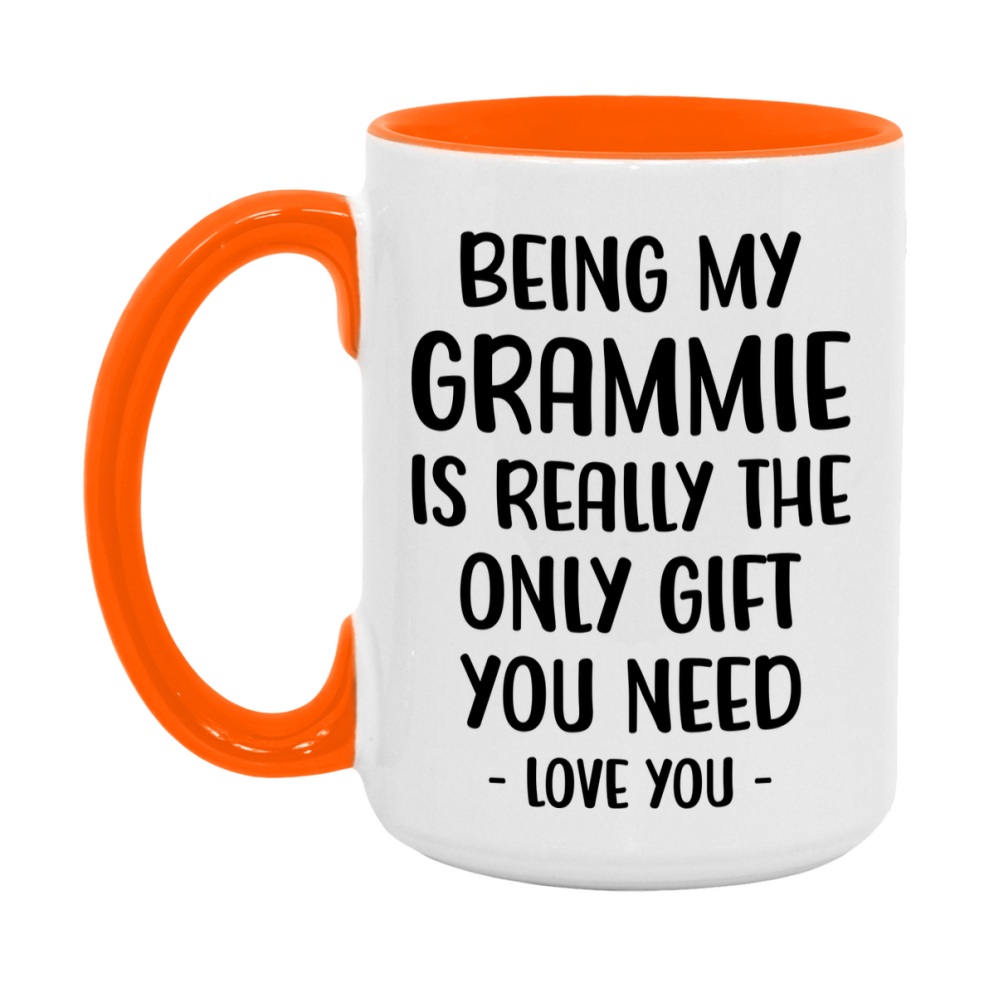 Funny Mug For Grammie, Being My Grammie Is The Only Gift You Need, 11Oz Or 15Oz Coffee Mug