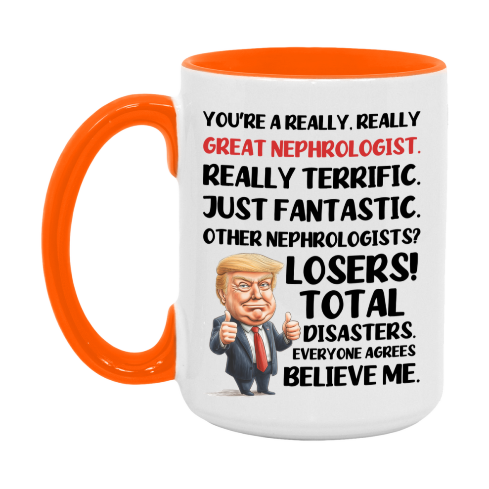 Nephrologist Trump Mug, Funny Gift Idea For Nephrologist, 11Oz Or 15Oz Ceramic Coffee Cup
