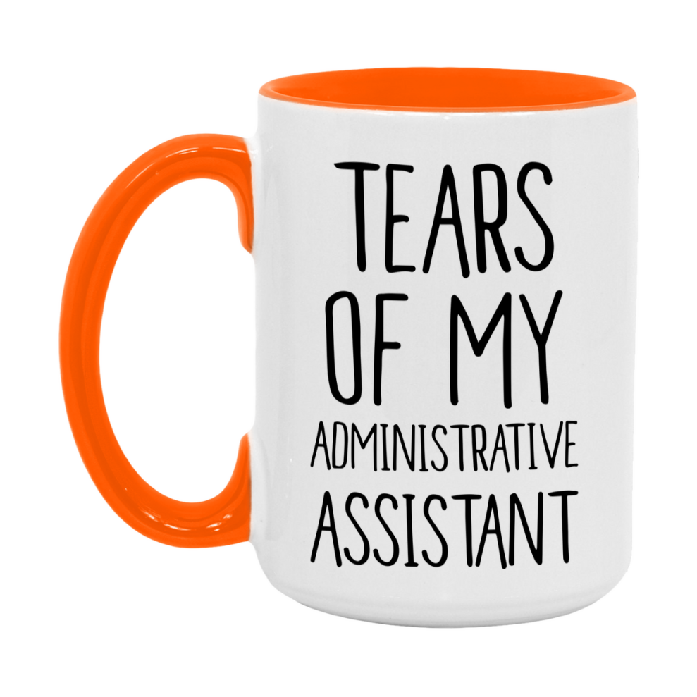 Funny Administrative Mug, Tears Of My Administrative Assistant, 11Oz Or 15Oz Coffee Cup