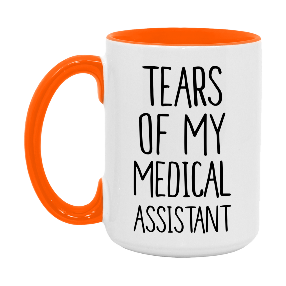Funny Medical Mug, Tears Of My Medical Assistant, 11Oz Or 15Oz Coffee Cup