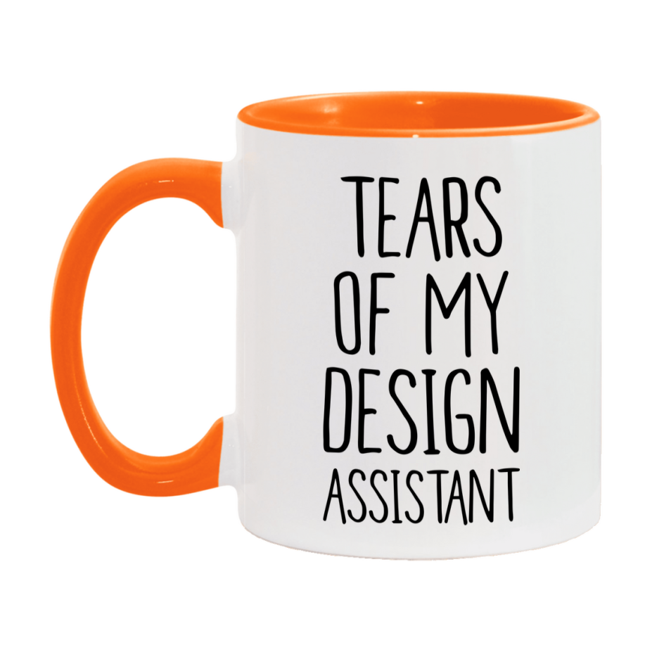 Funny Design Mug, Tears Of My Design Assistant, 11Oz Or 15Oz Coffee Cup