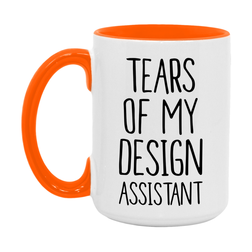 Funny Design Mug, Tears Of My Design Assistant, 11Oz Or 15Oz Coffee Cup