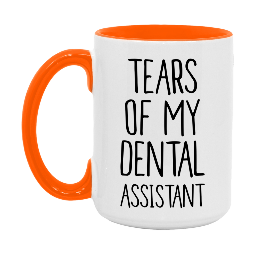 Funny Dental Mug, Tears Of My Dental Assistant, 11Oz Or 15Oz Coffee Cup