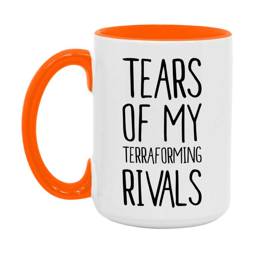 Funny Terraforming Mug, Tears Of My Terraforming Rivals, 11Oz Or 15Oz Ceramic Coffee Cup