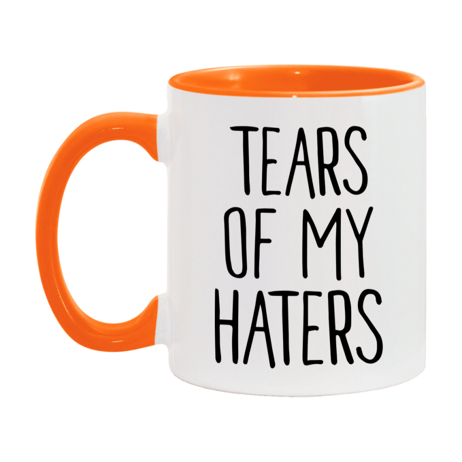 Tears Of My Haters Mug, Funny Coffee Mug, 11Oz Or 15Oz Ceramic Cup