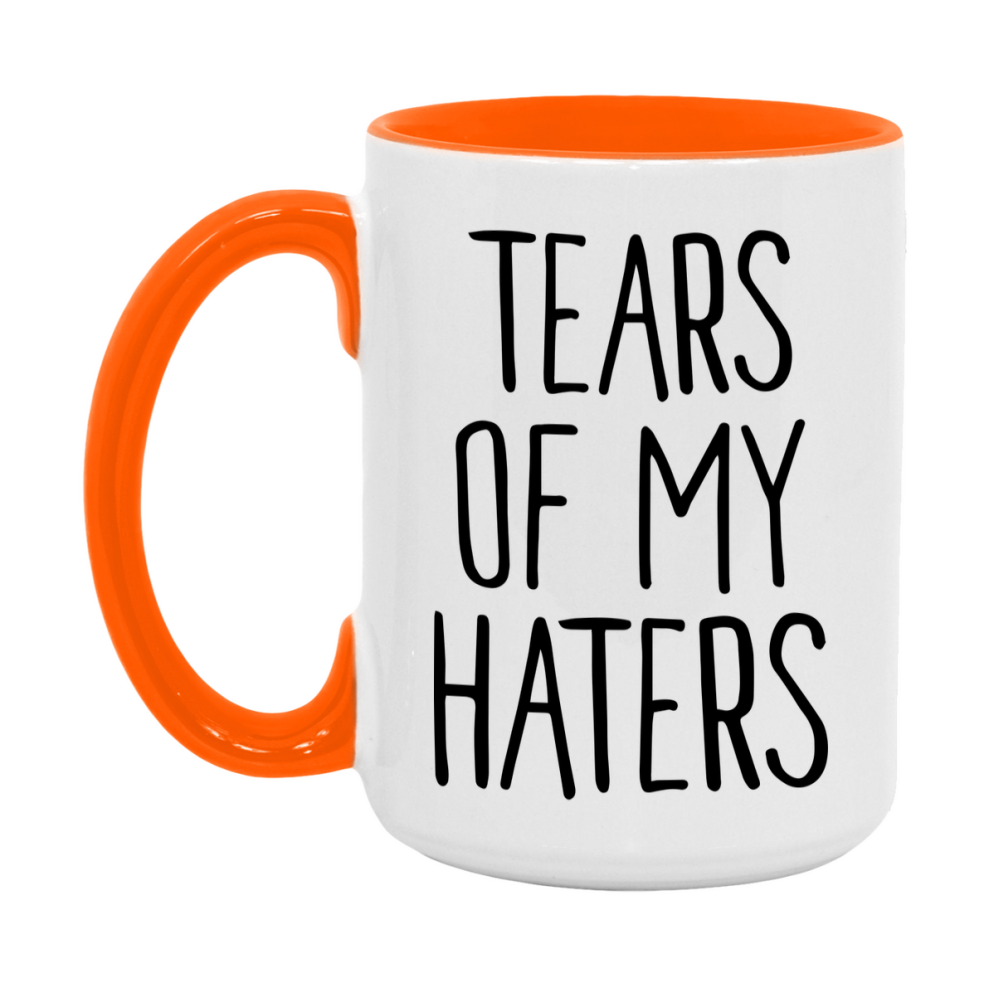 Tears Of My Haters Mug, Funny Coffee Mug, 11Oz Or 15Oz Ceramic Cup