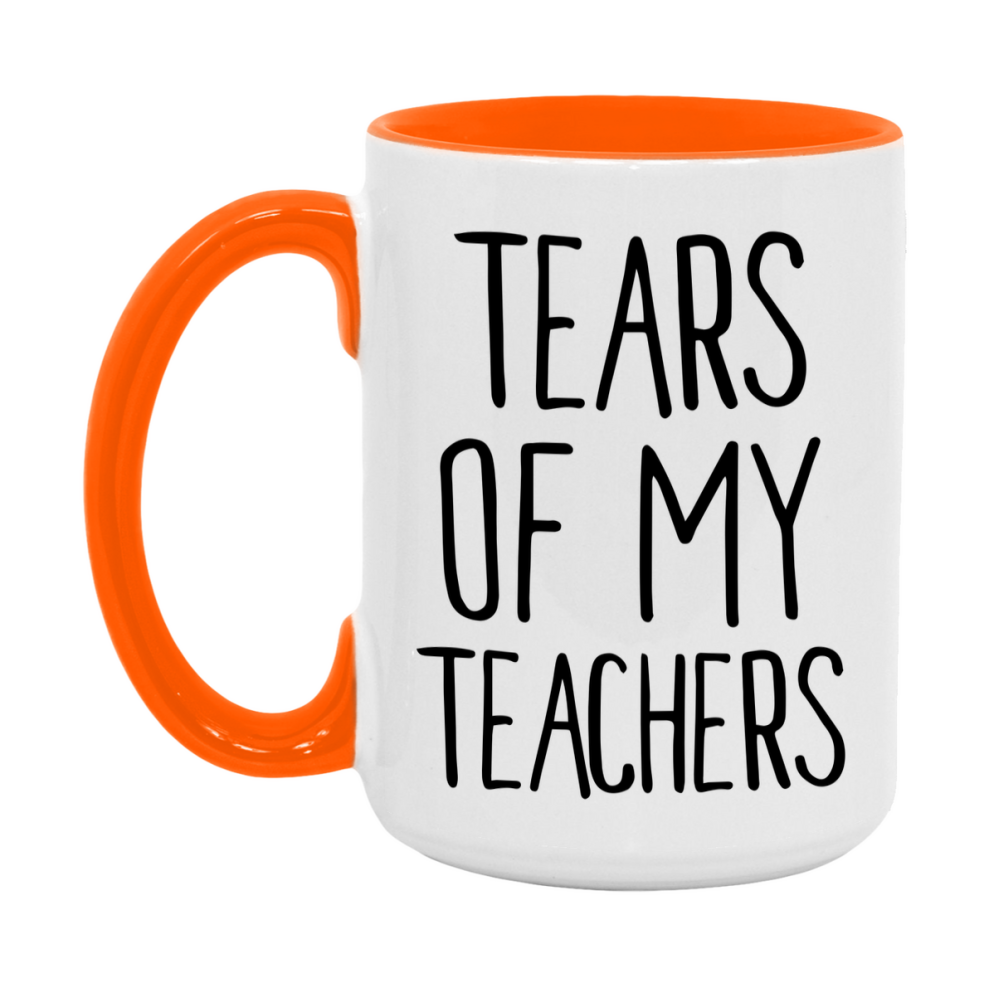 Tears Of My Teachers Mug, Funny Coffee Mug, 11Oz Or 15Oz Ceramic Cup