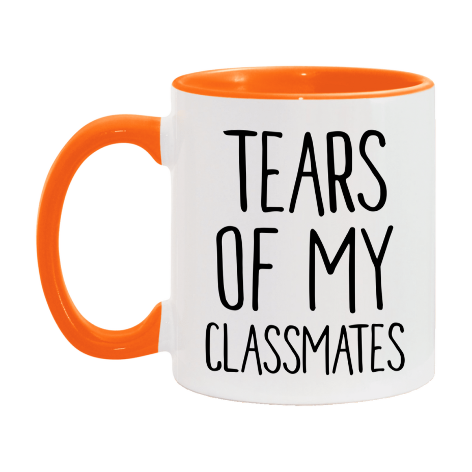 Tears Of My Classmates Mug, Funny Coffee Mug, 11Oz Or 15Oz Ceramic Cup