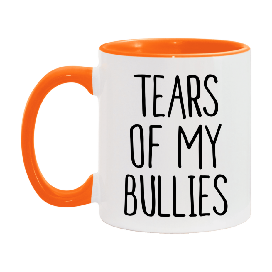 Tears Of My Bullies Mug, Funny Coffee Mug, 11Oz Or 15Oz Ceramic Cup
