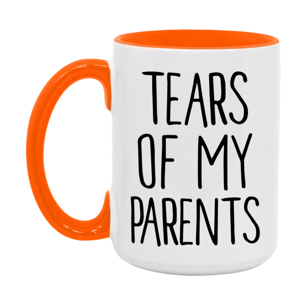 Tears Of My Parents Mug, Funny Coffee Mug, 11Oz Or 15Oz Ceramic Cup