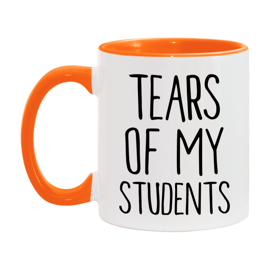 Tears Of My Students Mug, Funny Coffee Mug, 11Oz Or 15Oz Ceramic Cup