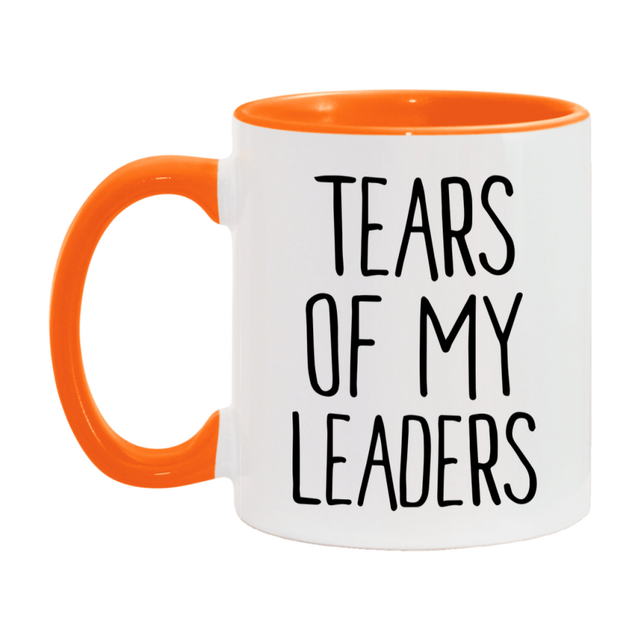 Tears Of My Leaders Mug, Funny Coffee Mug, 11Oz Or 15Oz Ceramic Cup