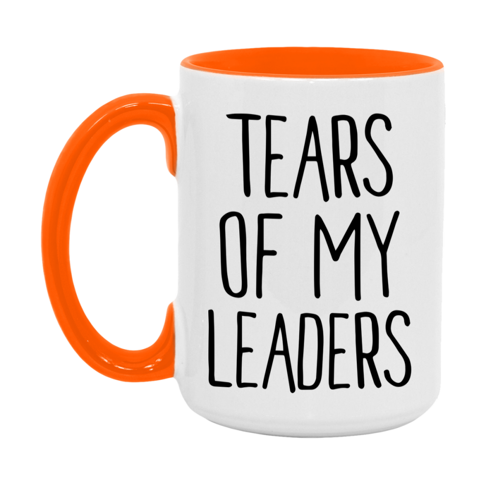 Tears Of My Leaders Mug, Funny Coffee Mug, 11Oz Or 15Oz Ceramic Cup