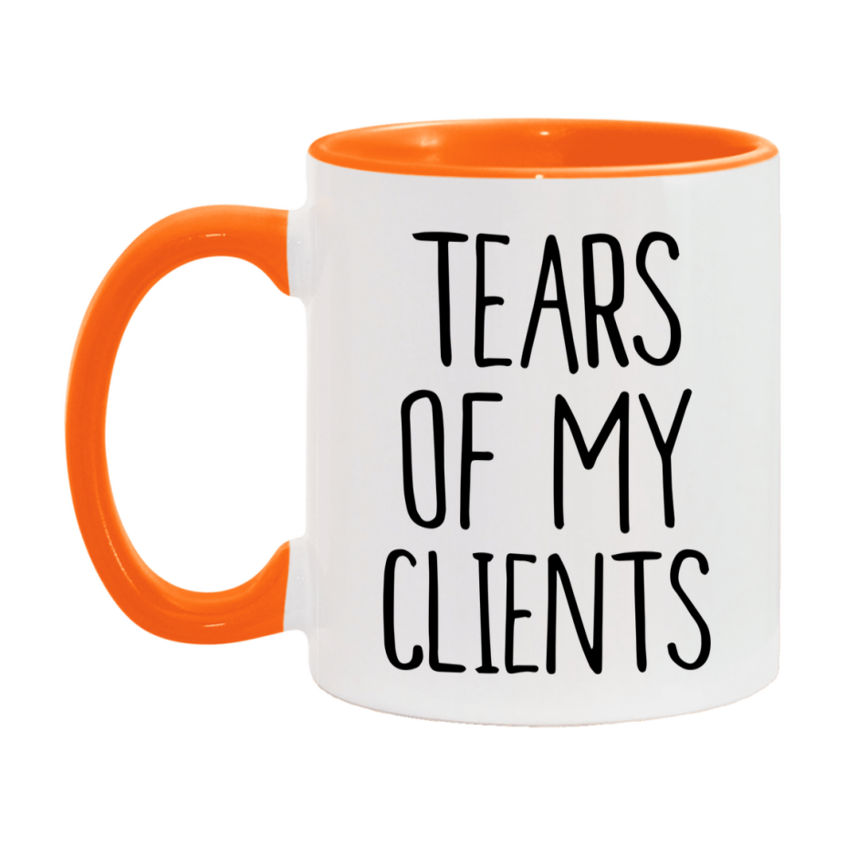 Tears Of My Clients Mug, Funny Coffee Mug, 11Oz Or 15Oz Ceramic Cup