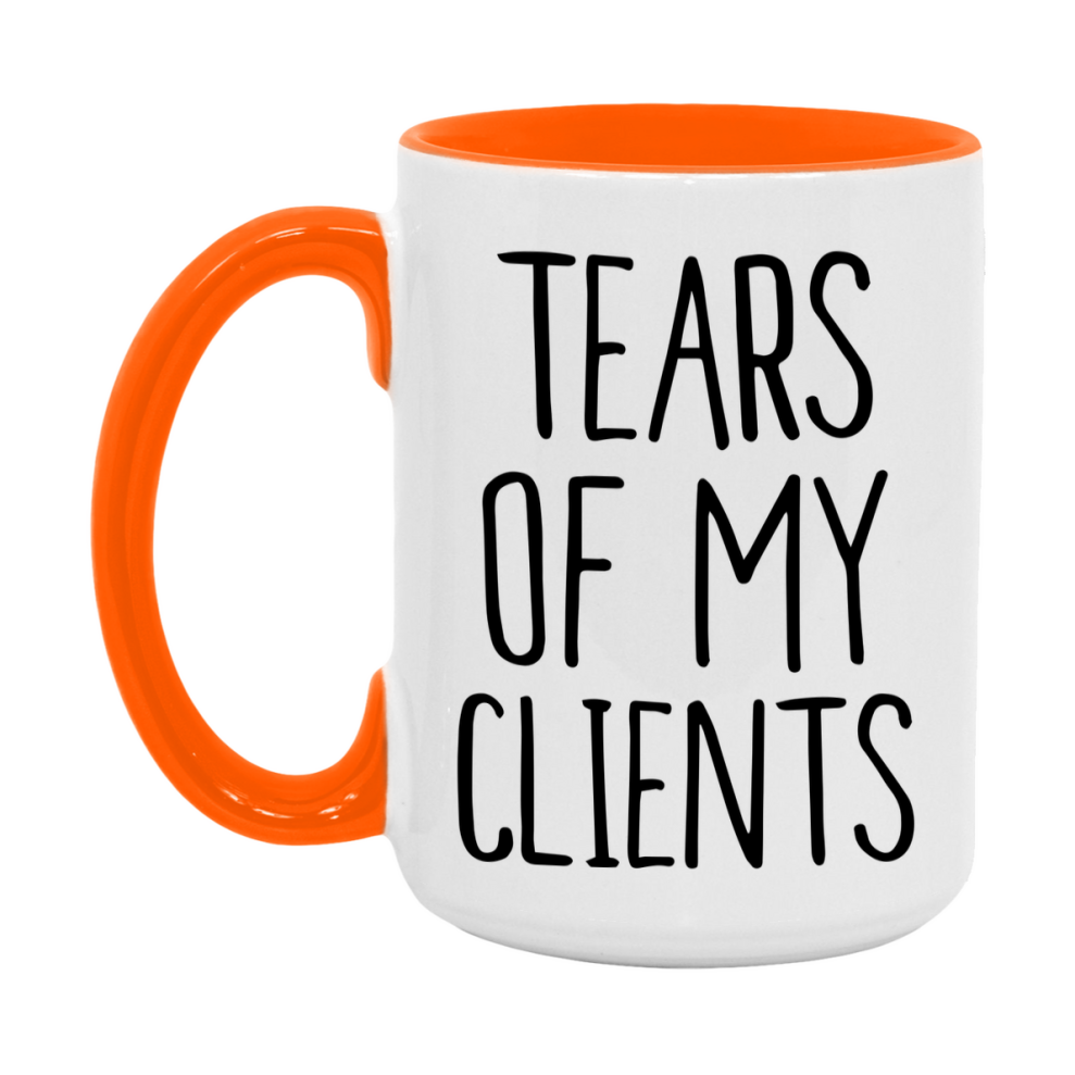 Tears Of My Clients Mug, Funny Coffee Mug, 11Oz Or 15Oz Ceramic Cup