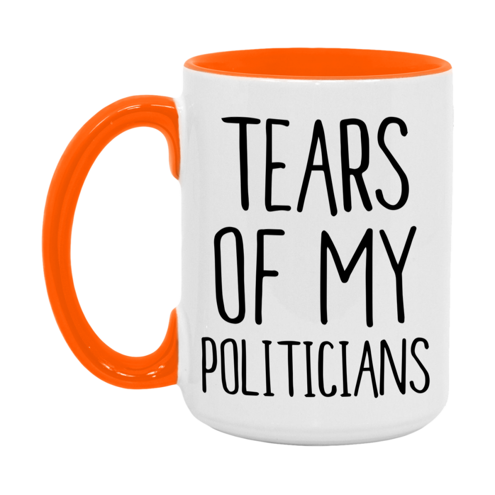 Tears Of My Politicians Mug, Funny Coffee Mug, 11Oz Or 15Oz Ceramic Cup
