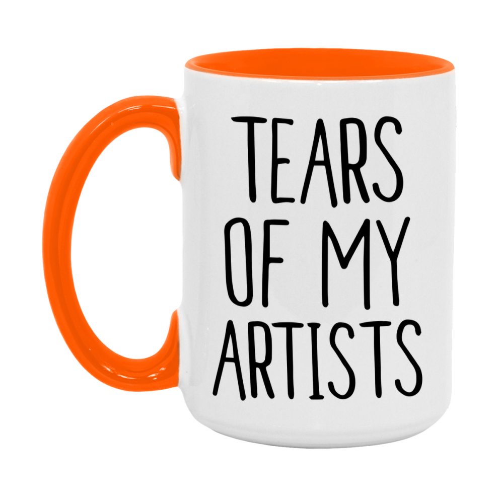 Tears Of My Artists Mug, Funny Coffee Mug, 11Oz Or 15Oz Ceramic Cup