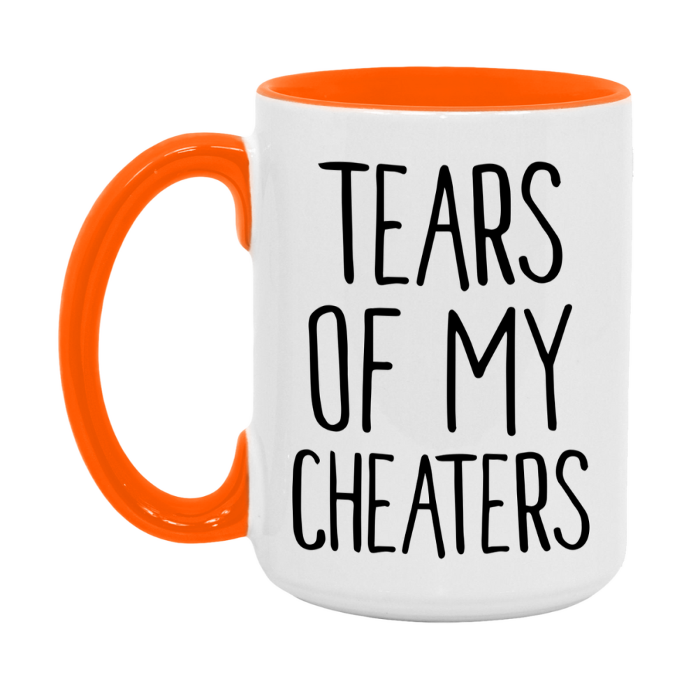 Tears Of My Cheaters Mug, Funny Coffee Mug, 11Oz Or 15Oz Ceramic Cup