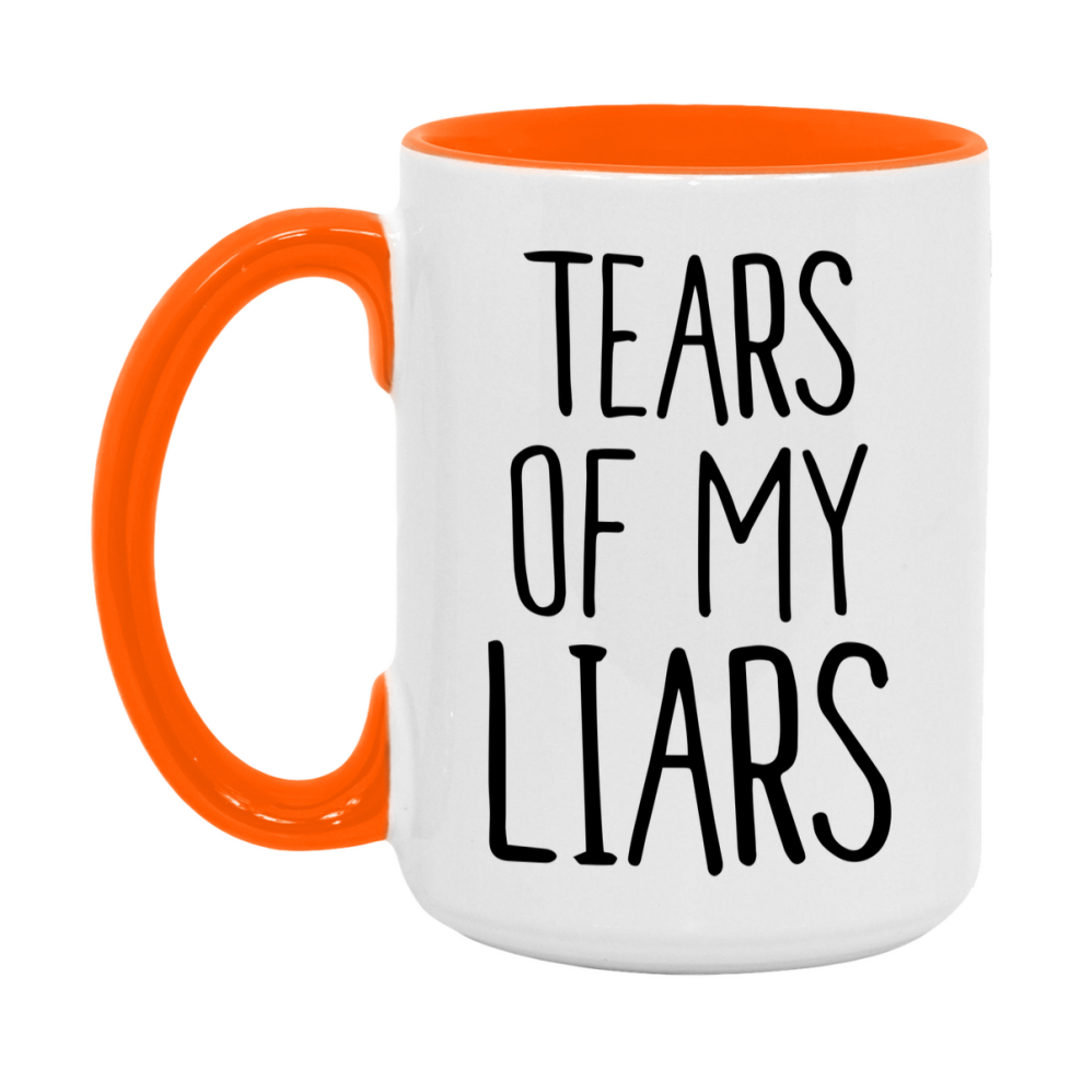 Tears Of My Liars Mug, Funny Coffee Mug, 11Oz Or 15Oz Ceramic Cup