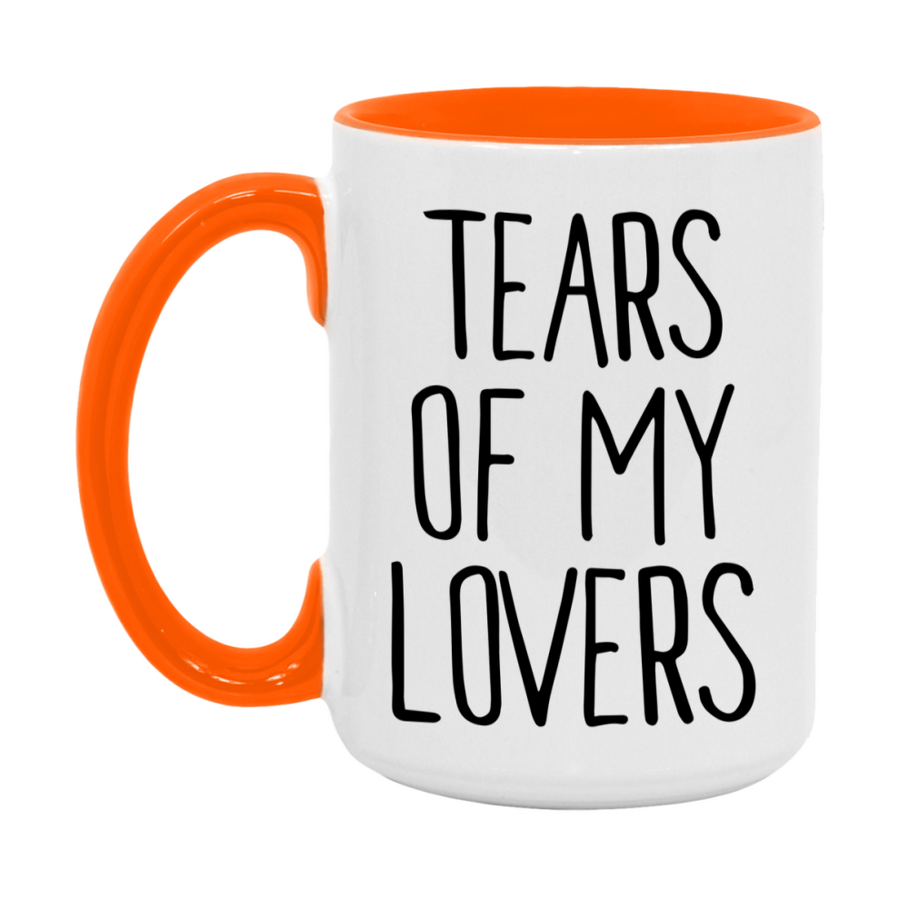 Tears Of My Lovers Mug, Funny Coffee Mug, 11Oz Or 15Oz Ceramic Cup