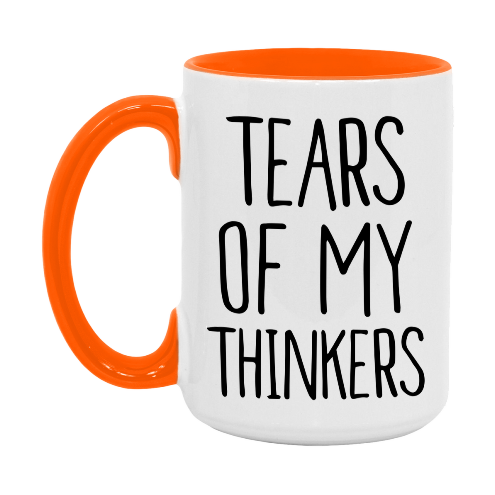 Tears Of My Thinkers Mug, Funny Coffee Mug, 11Oz Or 15Oz Ceramic Cup