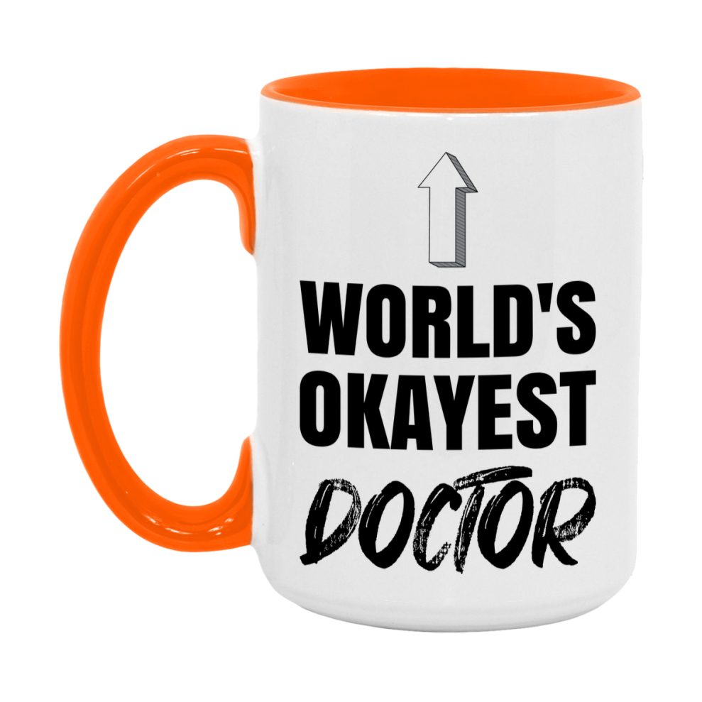 Funny Doctor Mug, World’s Okayest Doctor, 11Oz Or 15Oz White Ceramic Coffee Cup, Novelty Gift For Doctor