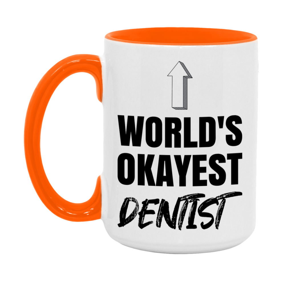 Funny Dentist Mug, World’s Okayest Dentist, 11Oz Or 15Oz White Ceramic Coffee Cup, Novelty Gift For Dentist