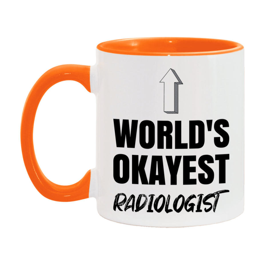 Funny Radiologist Mug, World’s Okayest Radiologist, 11Oz Or 15Oz White Ceramic Coffee Cup, Novelty Gift For Radiologist
