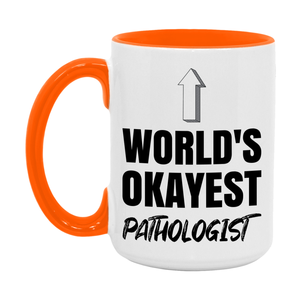 Funny Pathologist Mug, World’s Okayest Pathologist, 11Oz Or 15Oz White Ceramic Coffee Cup, Novelty Gift For Pathologist