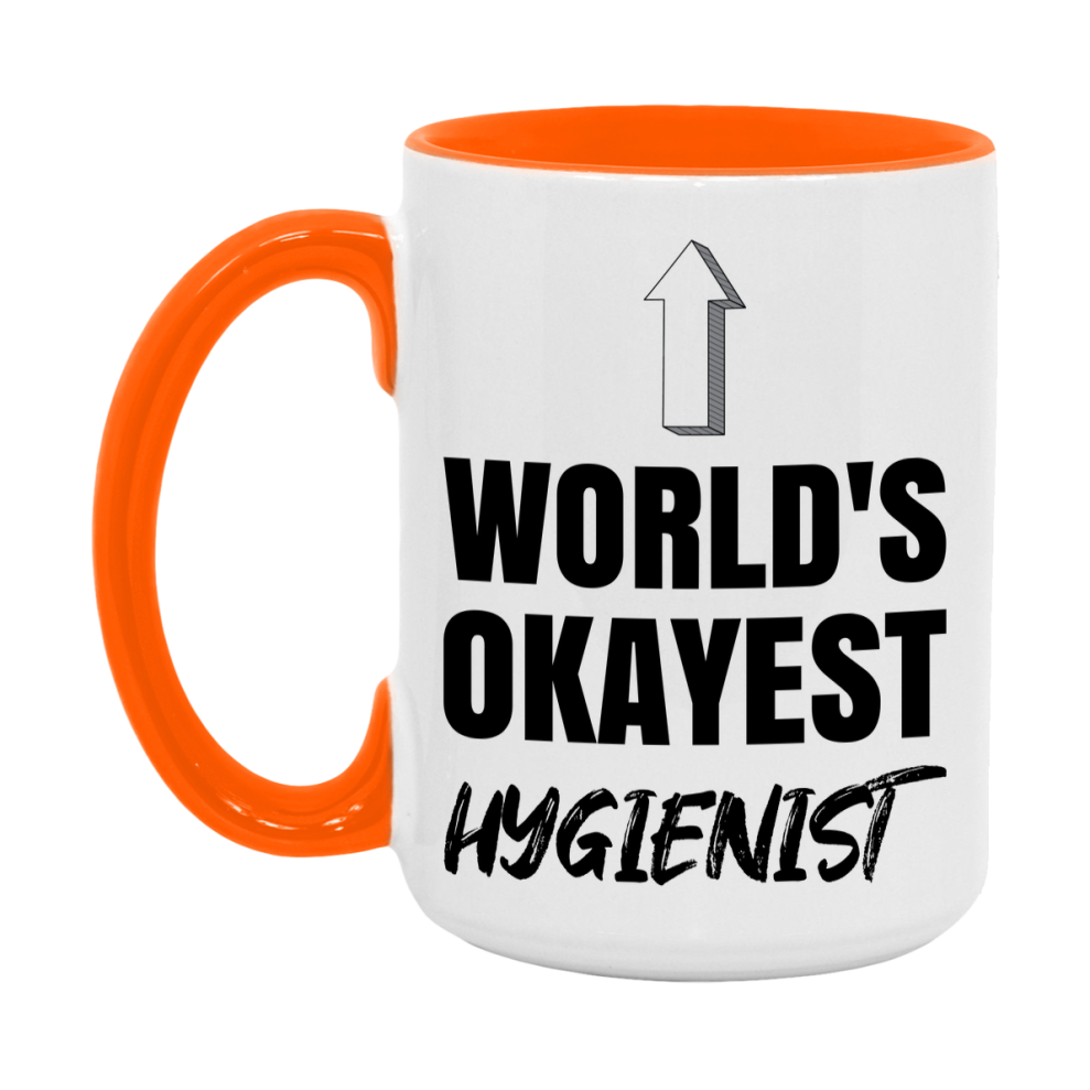 Funny Hygienist Mug, World’s Okayest Hygienist, 11Oz Or 15Oz White Ceramic Coffee Cup, Novelty Gift For Hygienist