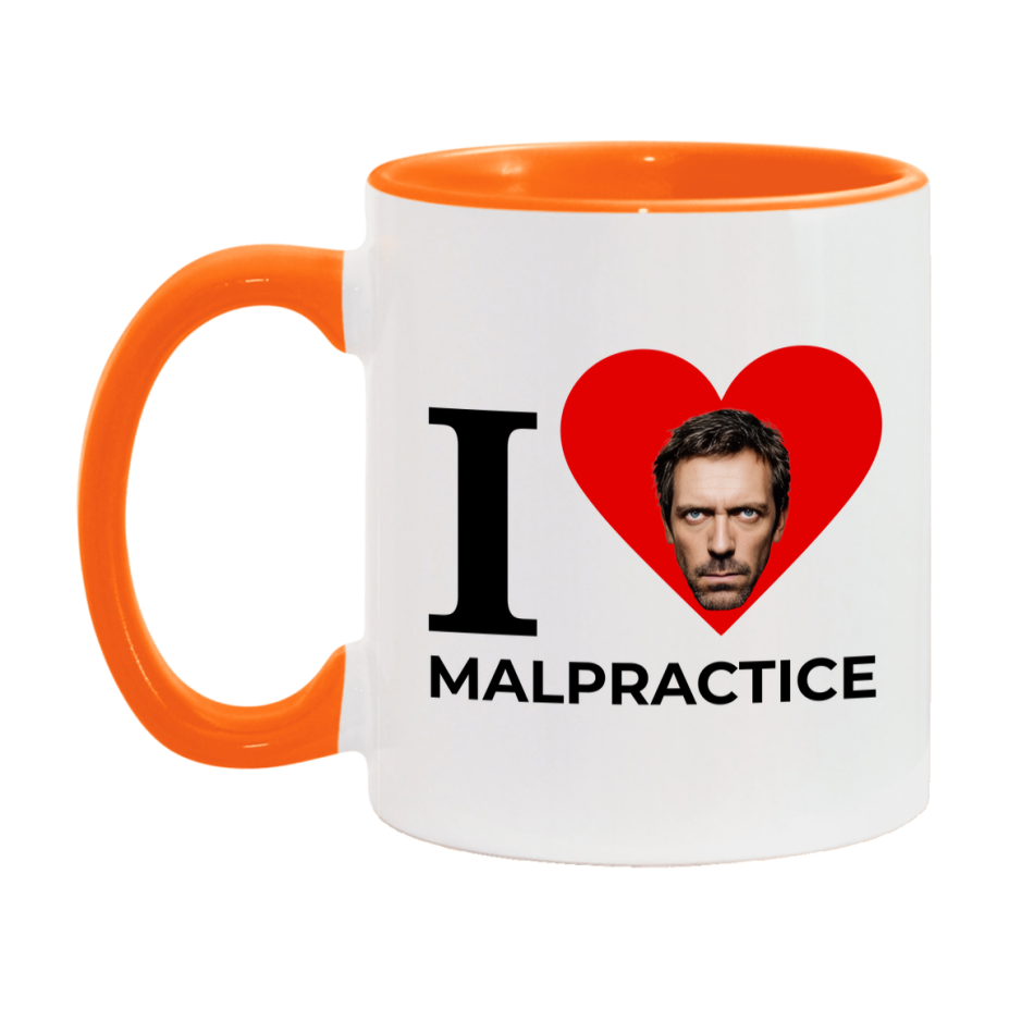 I Love Malpractice Mug, Medical Humor Coffee Mug, Dr. House Mug