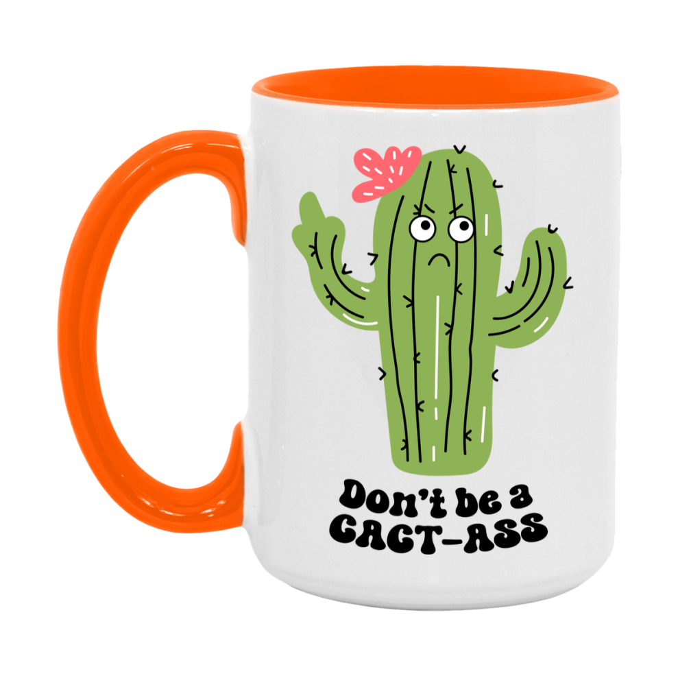 Don’t Be A Cact Ass Mug, 11Oz Or 15Oz Coffee Cup