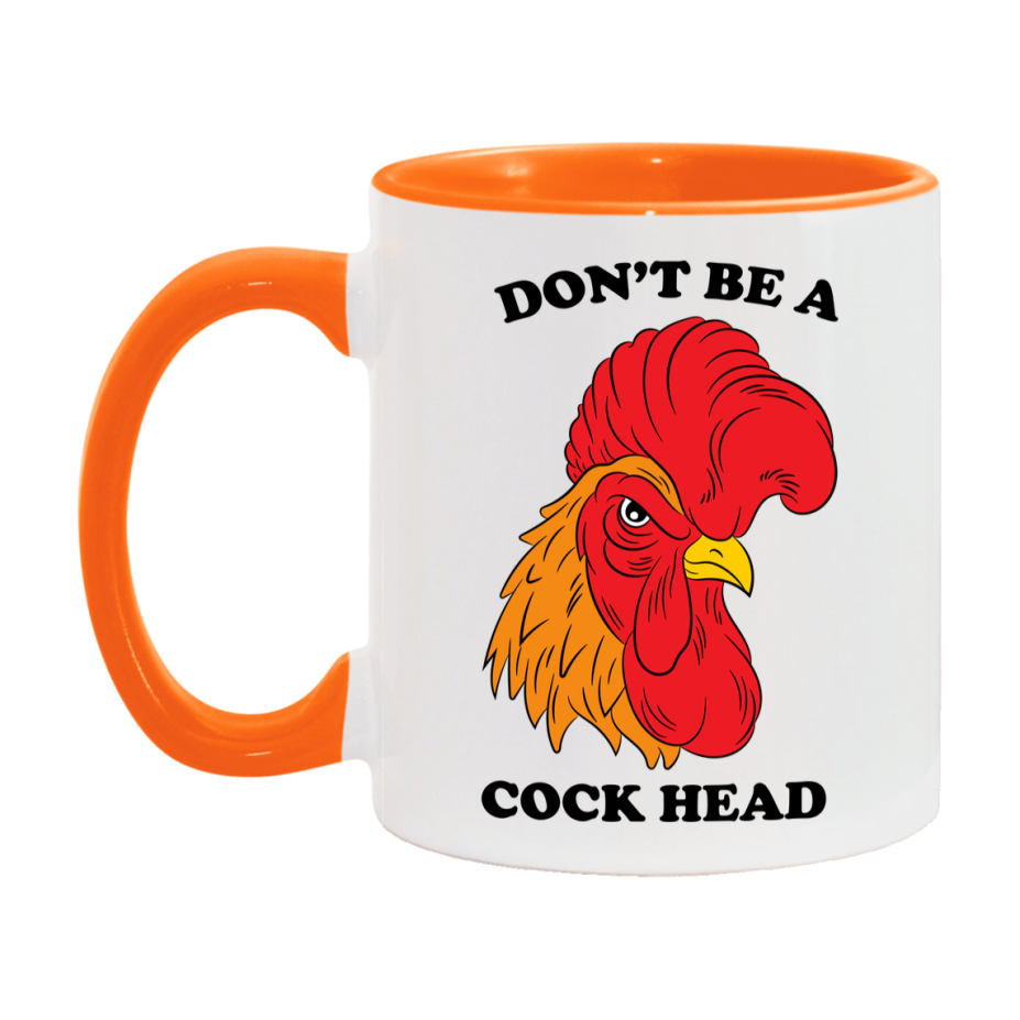 Don’t Be A Cock Head Mug, 11Oz Or 15Oz Coffee Cup