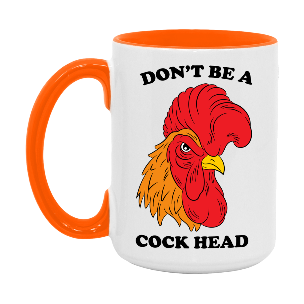 Don’t Be A Cock Head Mug, 11Oz Or 15Oz Coffee Cup