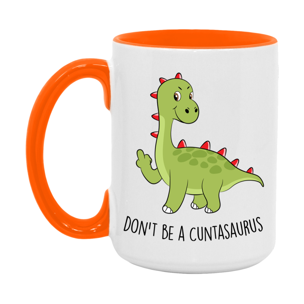 Don’t Be A Cuntasaurus Mug, 11Oz Or 15Oz Coffee Cup