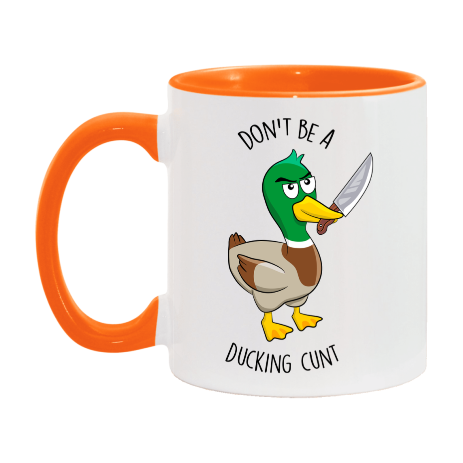 Don’t Be A Ducking Cunt Mug, 11Oz Or 15Oz Coffee Cup