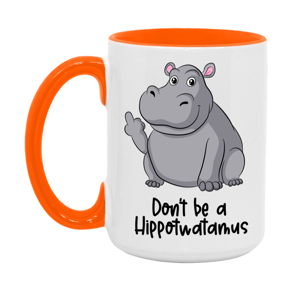 Don’t Be A Hippotwatamus Mug, 11Oz Or 15Oz Coffee Cup