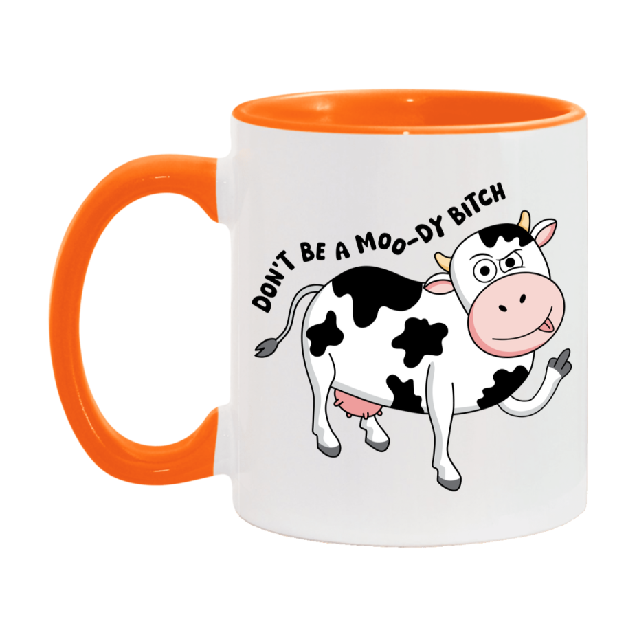 Don’t Be A Moody Bitch Mug, 11Oz Or 15Oz Coffee Cup