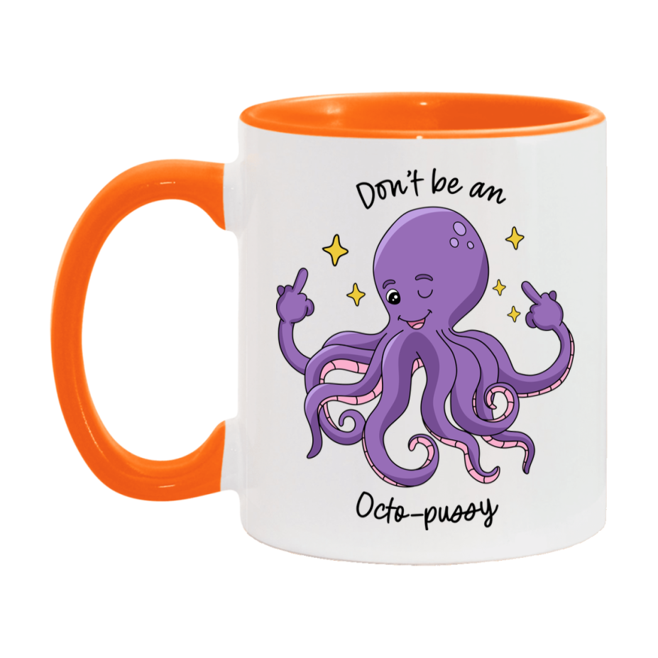 Don’t Be A Octo Pussy Mug, 11Oz Or 15Oz Coffee Cup