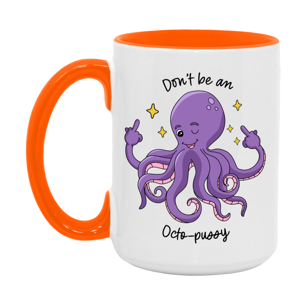 Don’t Be A Octo Pussy Mug, 11Oz Or 15Oz Coffee Cup