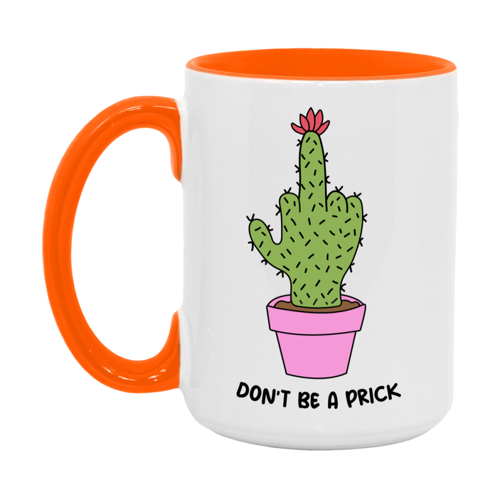 Don’t Be A Prick Mug, 11Oz Or 15Oz Coffee Cup