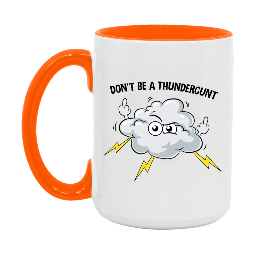 Don’t Be A Thundercunt Mug, 11Oz Or 15Oz Coffee Cup