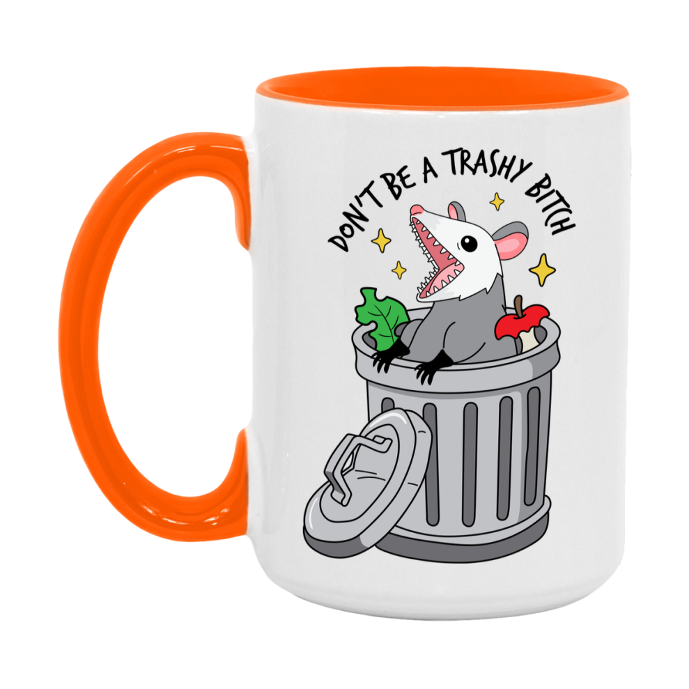 Don’t Be A Trashy Bitch Mug, 11Oz Or 15Oz Coffee Cup