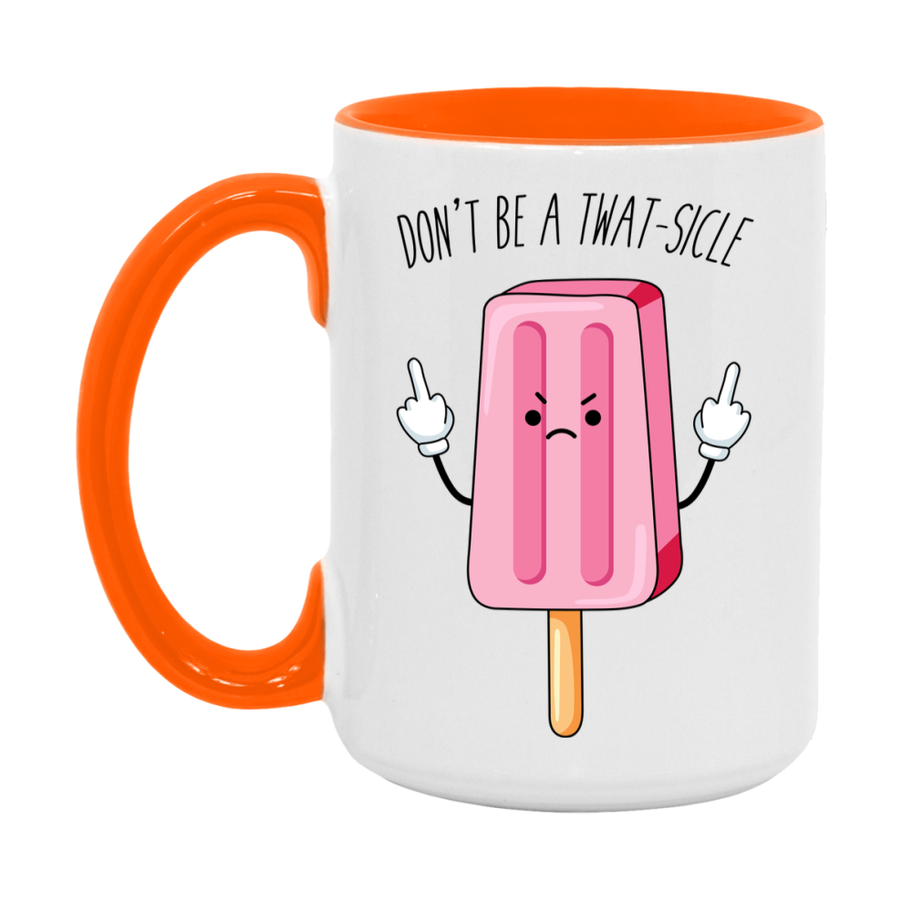 Don’t Be A Twat Sicle Mug, 11Oz Or 15Oz Coffee Cup