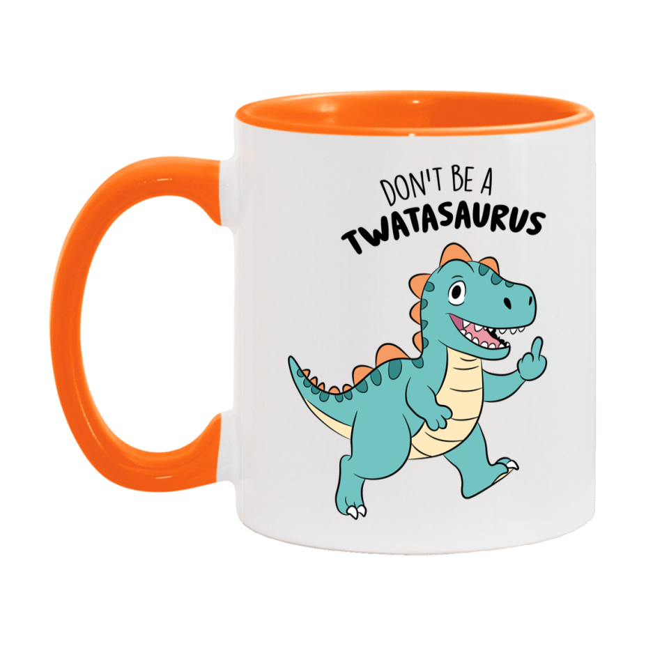 Don’t Be A Twatasaurus Mug, 11Oz Or 15Oz Coffee Cup