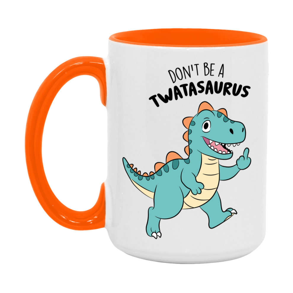 Don’t Be A Twatasaurus Mug, 11Oz Or 15Oz Coffee Cup