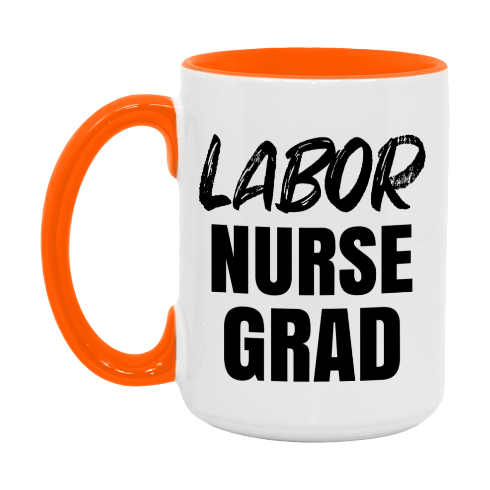 Labor Nurse Grad Coffee Mug - Ceramic Nursing Graduation Gift
