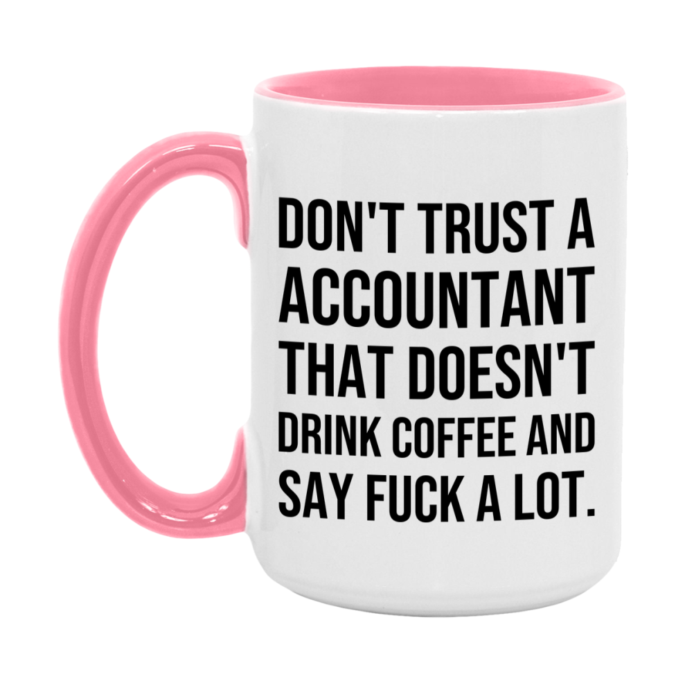 Funny Coffee Mug – Don't Trust A Accountant That Doesn't Drink Coffee, 11oz or 15oz Black Ceramic Mug, Novelty Gift for Accountant