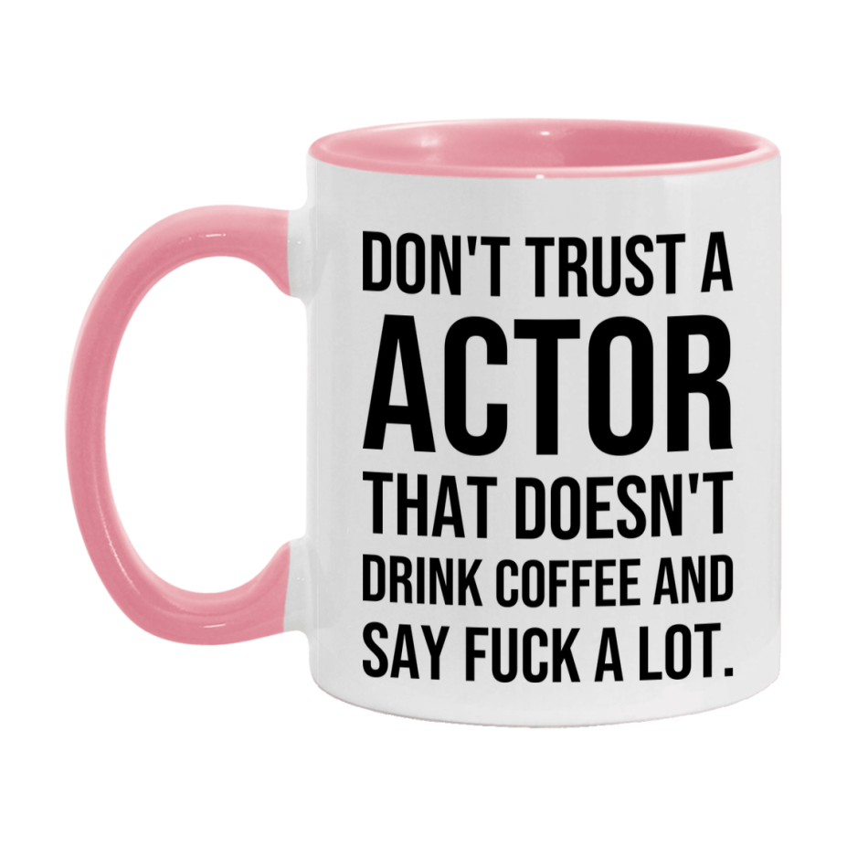 Funny Coffee Mug – Don't Trust A Actor That Doesn't Drink Coffee, 11oz or 15oz Black Ceramic Mug, Novelty Gift for Actor