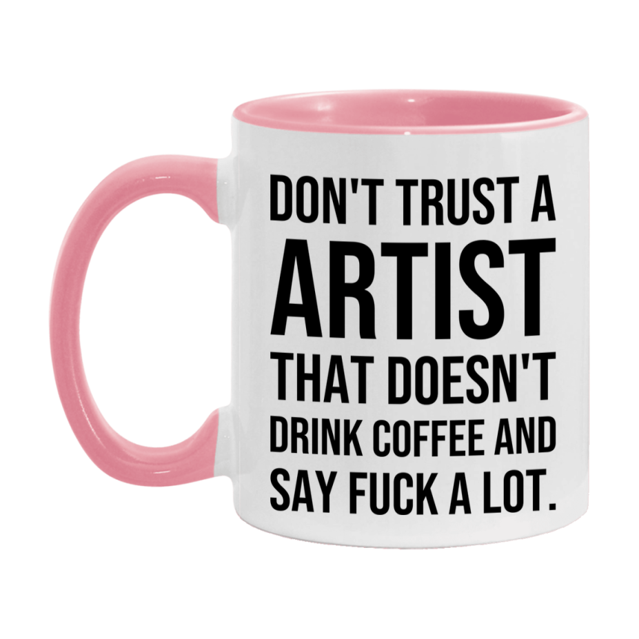 Funny Coffee Mug – Don't Trust A Artist That Doesn't Drink Coffee, 11oz or 15oz Black Ceramic Mug, Novelty Gift for Artist